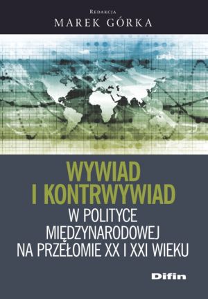 Wywiad i kontrwywiad w polityce międzynarodowej na przełomie XX i XXI wieku
